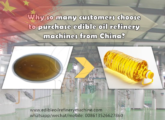 Why so many customers choose to buy edible oil refinery machines from China?