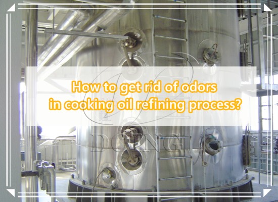 How to get rid of odors in cooking oil refining process?