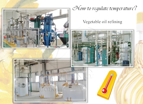 How to regulate temperature while refining vegetable oil?