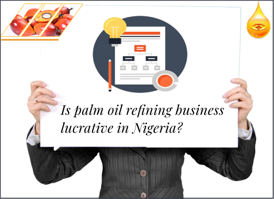 Is palm oil refining business lucrative in Nigeria?