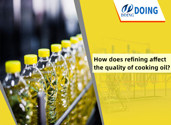 How does refining affect the quality of cooking oil?